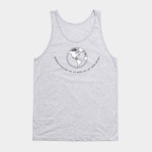 Where ever you go, go with all of your heart Tank Top